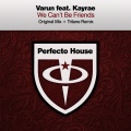 Kayrae、Varun - We Can't Be Friends