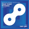 Block & Crown、Scotty Boy - Your Ticket To_Dance (Original Mix)