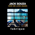 Jack Souza - Give Me Love Again