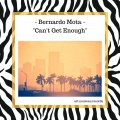 Bernardo Mota - Can't Get Enough