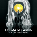 Kosma Solarius - I Want Some More