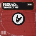 Digital Mafia、James Revill - Neglect Me (Radio Edit)