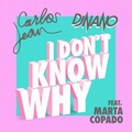 Carlos Jean、DJ Nano、Marta Copado - I Don't Know Why