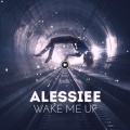 Alessiee - Wake Me Up