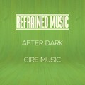 Cire Music - After Dark