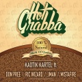 Mistafire、Jman、Don Pree、Kaotik Kartel - Hot Grabba ft. Don Pree, Ric Wizard, JMan & Mistafire