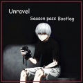 TK from 凛として時雨、Season Pass - Unravel (Season Pass Bootleg)