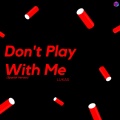 LuKas - Don't Play With Me (Spanish Version)