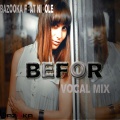 bazooka、Nicole - Befor (Vocal mix)(Remix)
