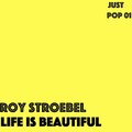 Roy Stroebel - Life Is Beautiful