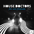 House Doctors - For All Friends
