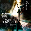 Raum+Zeit - Wir wollen Tanzen