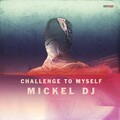Mickel DJ - Challenge to Myself