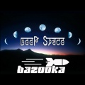 bazooka - Deep Space