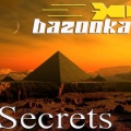 bazooka - Secrets