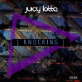 Juicy Lotta - Knocking