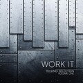Work It Techno Selection, Vol. 1 - Real Underground Techno