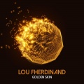 Lou Fherdinand - Golden Skin