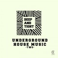 Deep & Tight - Underground House Music, Vol. 2