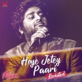 Arijit Singh - Hoye Jetey Paari (From 