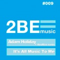 Adam Holiday - It's All Music To Me (Original Mix)