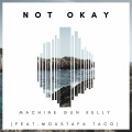 mgk、Moustafa Taco - Not Okay