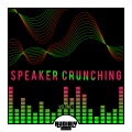 Speaker Crunching, Vol. 1
