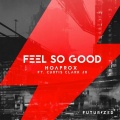 Feel So Good (feat. Curtis Clark Jr.)