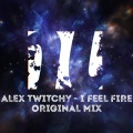 Alex Twitchy - I Feel Fire