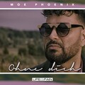 Moe Phoenix - Ohne Dich