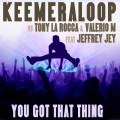 You Got That Thing (Jeffrey Jey Ext Mix)