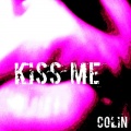 Colin - Kiss Me