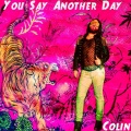 Colin - You Say Another Day