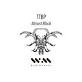 TTBP - Almost Black