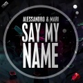 alessandro、Mari - Say My Name