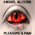 Miguel Alcobia - Pleasure & Pain