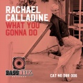 Rachael Calladine - What You Gonna Do