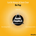 Tomi Chair、Cut Bit Motorz - Be Pop