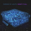 Parade Of Lights - I Want It All