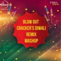 Blow Out Crackers Diwali (Remix)