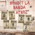 Koko、La Banda Atroz - Atroz