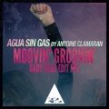 Agua Sin Gas、Antoine Clamaran - Moovin' Groovin' (Gary Caos Edit Mix)