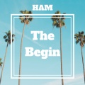 Ham - The Begin