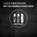 Luca Debonaire - Do You Wanna Dance Now (Original Mix)