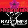 Bedouin Soundclash - Born into Bad Times