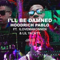 I'll Be Damned (feat. Lil Yachty & ILoveMakonnen)(Explicit)