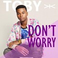 Toby - Don't Worry