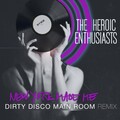 The Heroic Enthusiasts、Dirtydisco - New York Made Me (Dirty Disco Main Room )(Remix)
