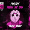 Figure - Friday the 13th (Dmise )(Remix)