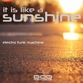 Electro Funk Machine - It Is Like a Sunshine